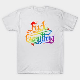 F**k Everything T-Shirt